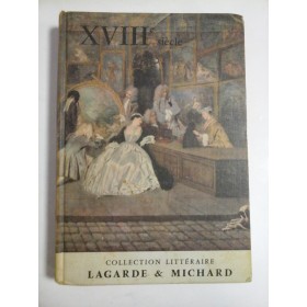 XVIIIe  SIECLE   LES  GRANDS  AUTEURS  FRANCAIS  DU  PROGRAMME  - Andre LAGARDE   Laurent  MICHARD